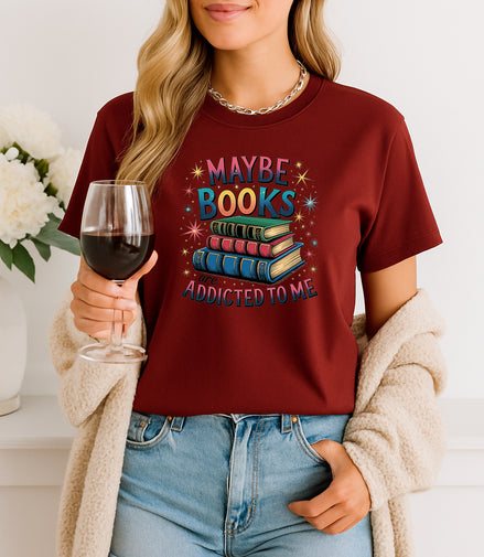 Maybe Books Are Addicted to Me T-Shirt