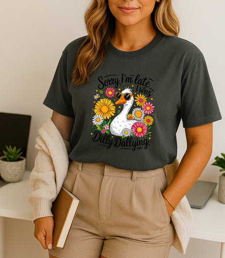 Sorry I’m Late Dilly Dallying Tee