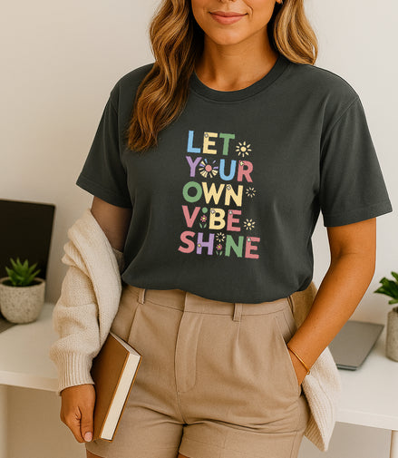 Let Your Own Vibe Shine Tee