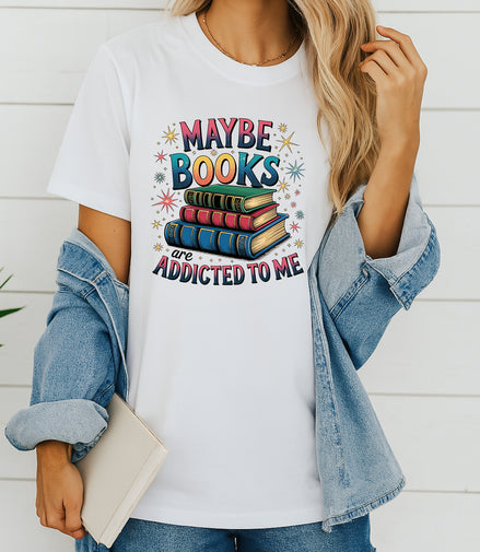 Maybe Books Are Addicted to Me T-Shirt