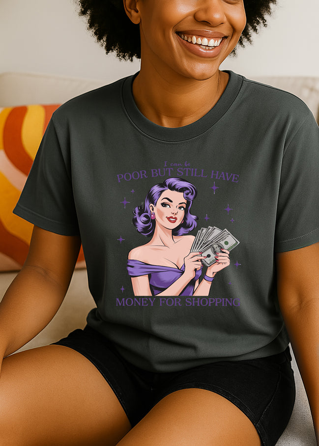 Poor But Money for Shopping Tee