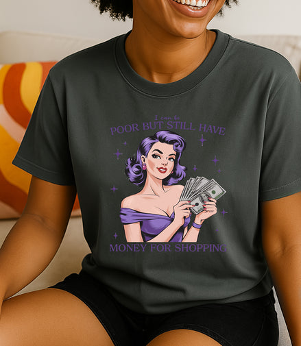 Poor But Money for Shopping Tee